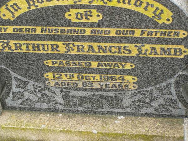 Arthur Francis LAMB,  | husband father,  | died 12 Oct 1964 aged 65 years;  | Myrtle Annie LAMB,  | mother,  | died 19 April 1971 aged 71 years;  | Killarney cemetery, Warwick Shire  |
