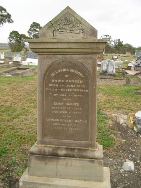 Marie HANSEN,  | born 5 June 1852,  | died 5 Nov 1889;  | Emma HANSEN,  | born 17 Sept 1846,  | died 1 April 1906;  | Edward Robert MAGICK,  | died 6 May 1901 aged 36 years;  | Killarney cemetery, Warwick Shire  | 
