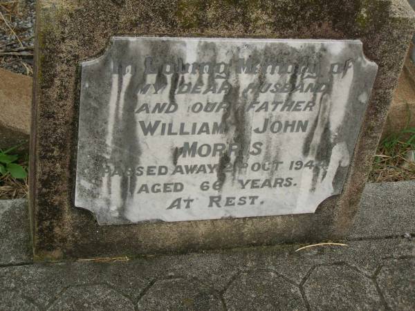 William John MORRIS,  | husband father,  | died 2 Oct 1944 aged 66 years;  | Killarney cemetery, Warwick Shire  |   |