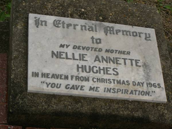 Nellie Annette HUGHES,  | mother,  | died Christmas Day 1965,  | from Desmond;  | Killarney cemetery, Warwick Shire  | 