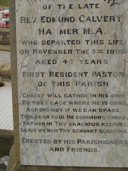 Rev. Edmund Calvert HANMER,  | died 5 Nov 1896 aged 46 years,  | first resident pastor of this parish;  | Killarney cemetery, Warwick Shire  | 