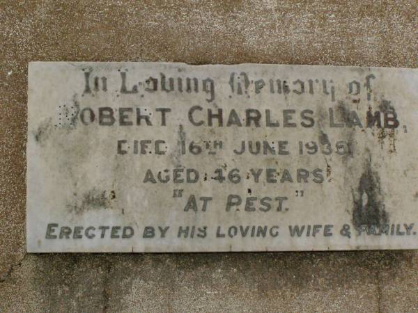 Robert (Bob) Charles LAMB,  | died 16 June 1935 aged 46 years,  | erected by wife & family;  | Killarney cemetery, Warwick Shire  | 