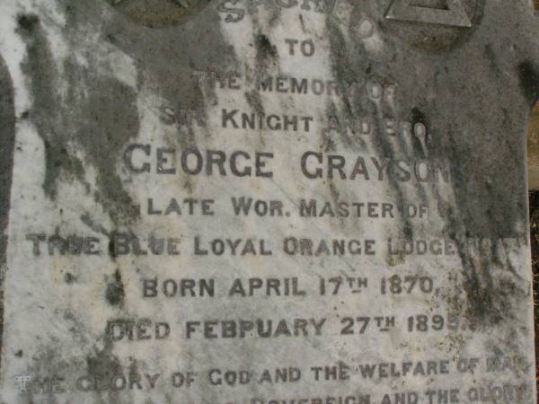 George GRAYSON,  | born 17 April 1870,  | died 27 Feb 1899;  | Killarney cemetery, Warwick Shire  | 