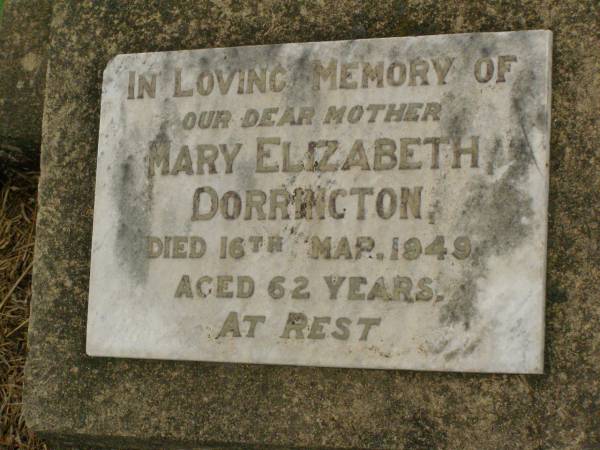 Mary Elizabeth DORRINGTON,  | mother,  | died 16 Mar 1949 aged 62 years;  | Killarney cemetery, Warwick Shire  | 