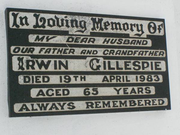 Irwin GILLESPIE,  | father grandfather,  | died 19 April 1983 aged 65 years;  | Killarney cemetery, Warwick Shire  | 