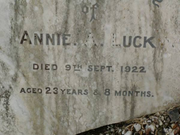 Annie A. LUCK,  | died 9 Sept 1922 aged 23 years 8 months;  | Killarney cemetery, Warwick Shire  | 