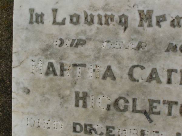 Martha Catherine HIGGLETON,  | mother,  | died 18 Dec 1951 aged 76 years;  | Killarney cemetery, Warwick Shire  |