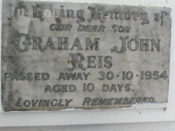 Graham John REIS,  | son,  | died 30-10-1954 aged 10 days;  | Killarney cemetery, Warwick Shire  | 