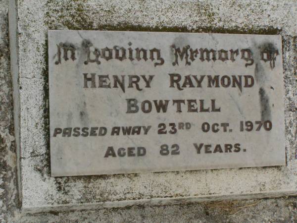 Henry Raymond BOWTELL,  | died 23 Oct 1970 aged 82 years;  | Killarney cemetery, Warwick Shire  | 