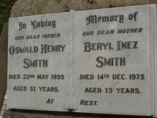 Oswald Henry SMITH,  | father,  | died 22 May 1955 aged 57 years;  | Beryl Inez SMITH,  | mother,  | died 14 Dec 1975 aged 75 years;  | Killarney cemetery, Warwick Shire  | 