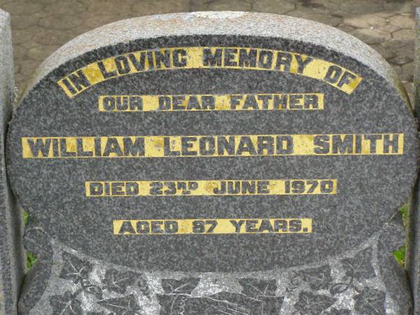 William Leonard SMITH,  | father,  | died 23 June 1970 aged 87 years;  | Killarney cemetery, Warwick Shire  | 