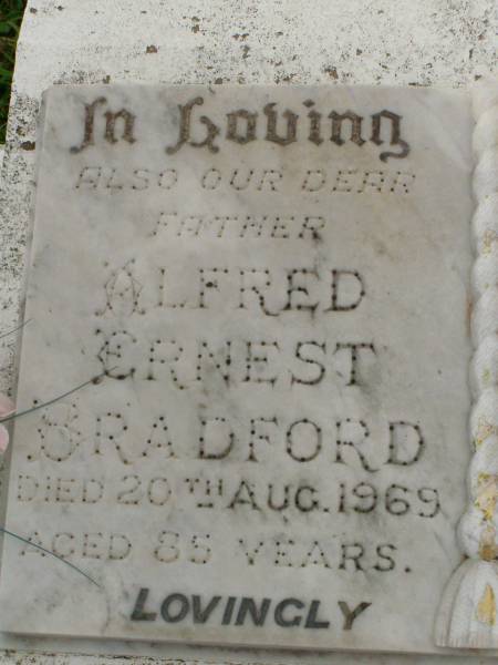 Alfred Ernest BRADFORD,  | father,  | died 20 Aug 1969 aged 85 years;  | Nellie Maude BRADFORD,  | wife mother,  | died 12 July 1964 aged 81 years;  | A.R. BRADFORD,  | killed in action Buna 18-12-42,  | 1913 - 1942;  | Killarney cemetery, Warwick Shire  |