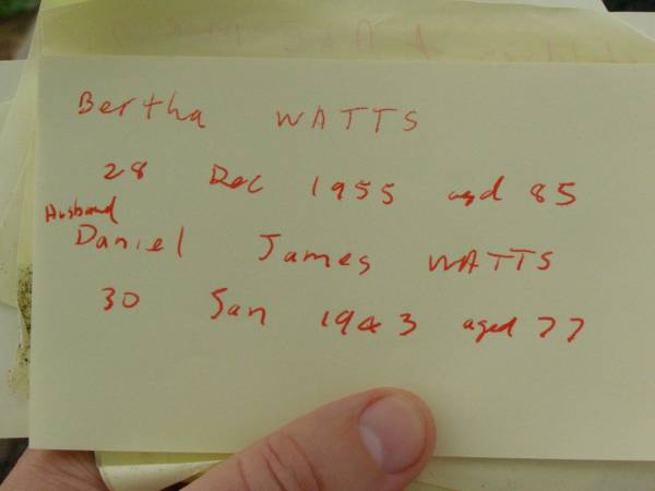 Bertha WATTS,  | mother,  | died 28 Dec 1955 aged 85 years;  | Daniel James WATTS,  | husband father,  | died 30 Jan 1943 aged 77 years;  | Killarney cemetery, Warwick Shire  |