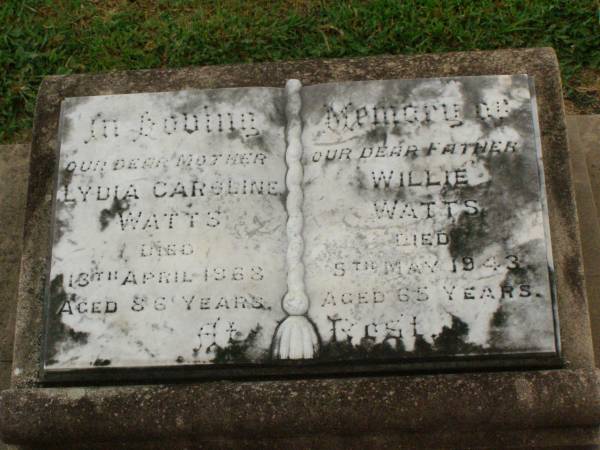 Lydia Caroline WATTS,  | mother,  | died 18 April 1968 aged 86 years;  | Willie WATTS,  | father,  | died 5 May 1943 aged 65 years;  | Killarney cemetery, Warwick Shire  | 