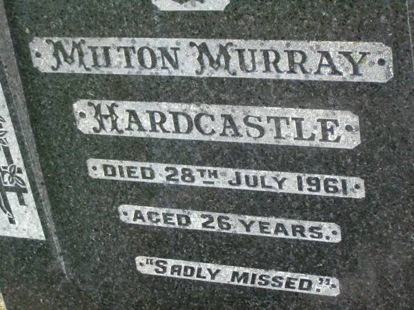 Milton Murray HARDCASTLE,  | died 28 July 1961 aged 26 years;  | Killarney cemetery, Warwick Shire  | 