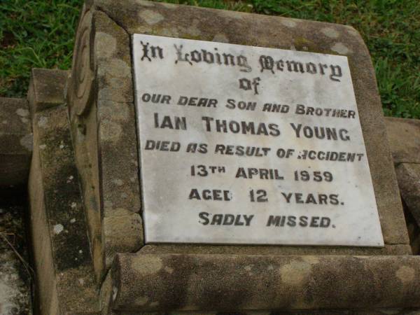 Ian Thomas YOUNG,  | son brother,  | died accident 13 April 1959 aged 12 years;  | Killarney cemetery, Warwick Shire  | 