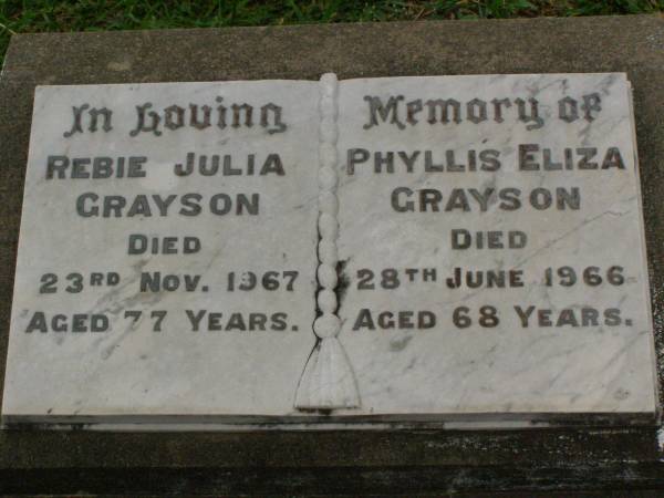 Rebie Julie GRAYSON,  | aunt,  | died 23 Nov 1967 aged 77 years;  | Phyllis Eliza GRAYSON,  | aunt,  | died 28 June 1966 aged 68 years;  | Killarney cemetery, Warwick Shire  | 