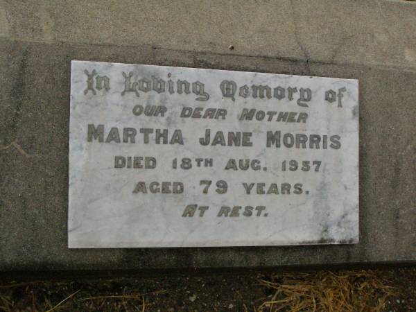Martha Jane MORRIS,  | mother,  | died 18 Aug 1957 aged 79 years;  | Killarney cemetery, Warwick Shire  | 