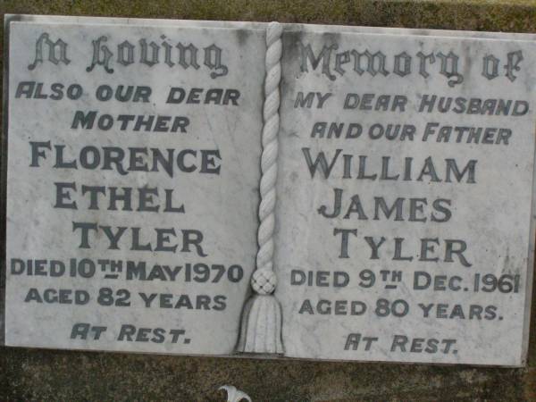 Florence Ethel TYLER,  | mother,  | died 10 May 1970 aged 82 years;  | William James TYLER,  | husband father,  | died 9 Dec 1961 aged 80 years;  | Killarney cemetery, Warwick Shire  | 