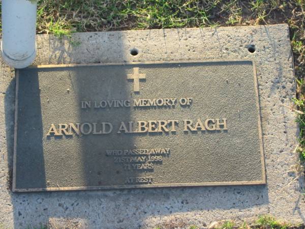 Arnold Albert RAGH,  | died 21 May 1998 aged 71 years;  | Killarney cemetery, Warwick Shire  | 