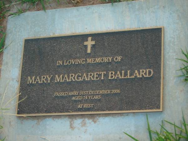 Mary Margaret BALLARD,  | died 31 Dec 2006 aged 74 years;  | Killarney cemetery, Warwick Shire  |