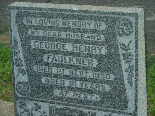 George Henry FAULKNER,  | husband,  | died 1 Sept 1950 aged 61 years;  | Killarney cemetery, Warwick Shire  | 