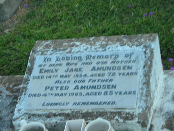 Emily Jane AMUNDSEN,  | wife mother,  | died 14 May 1954 aged 72 years;  | Peter AMUNDSEN,  | father,  | died 4 May 1965 aged 85 years;  | Killarney cemetery, Warwick Shire  | 