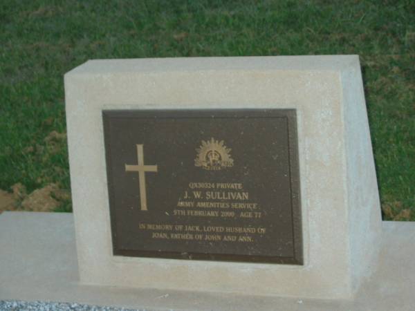 J.W. (Jack) SULLIVAN,  | died 9 Feb 2000 aged 77 years,  | husband of Joan,  | father of John & Ann;  | Killarney cemetery, Warwick Shire  | 