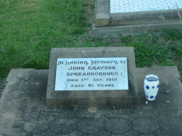 John Grayson SPREADBOROUGH,  | died 1 Sept 1961 aged 81 years;  | Killarney cemetery, Warwick Shire  | 