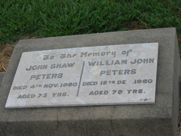 John Shaw PETERS,  | died 4 Nov 1960 aged 73 years;  | William John PETERS,  | died 12 Dec 1960 aged 79 years;  | Killarney cemetery, Warwick Shire  | 