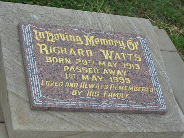 Richard WATTS,  | born 29 May 1913,  | died 1 May 1995;  | Killarney cemetery, Warwick Shire  | 