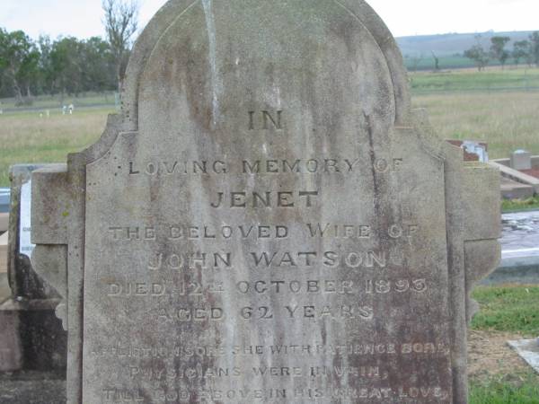 Jenet,  | wife of John WATSON,  | died 12 Oct 1895 aged 62 years;  | Killarney cemetery, Warwick Shire  | 
