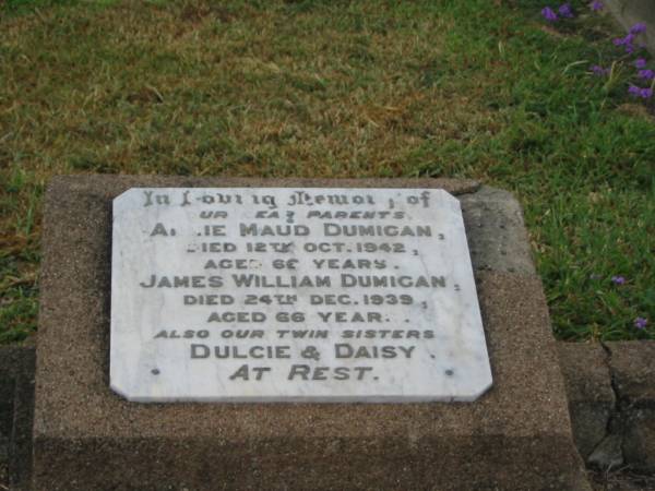 parents;  | Annie Maud DUMIGAN,  | died 12 Oct 1942 aged 66 years;  | James William DUMIGAN,  | died 24 Dec 1939 aged 66 years;  | Dulcie & Daisy,  | twin sisters;  | Killarney cemetery, Warwick Shire  | 