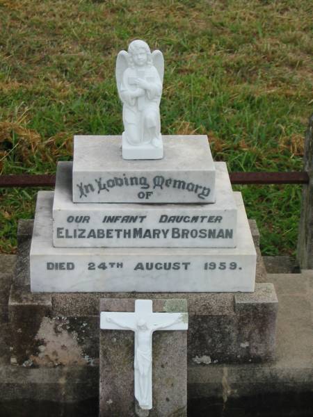 Elizabeth Mary BROSNAN,  | infant daughter,  | died 24 Aug 1959;  | Killarney cemetery, Warwick Shire  | 