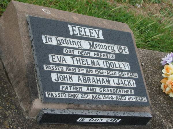 parents;  | Eva Thelma (Dolly) EELEY,  | died 9 May 1966 aged 60 years;  | John Abraham (Jack) EELEY,  | father grandfather,  | died 25 Aug 1984 aged 80 years;  | Killarney cemetery, Warwick Shire  |   |