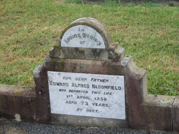 Alice Elizabeth BLOOMFIELD,  | wife mother,  | died 4 April 1935 aged 40 years;  | Edward Alfred BLOOMFIELD,  | father,  | died 1 April 1950 aged 73 years;  | Killarney cemetery, Warwick Shire  | 