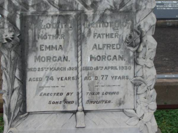 Emma MORGAN,  | mother,  | died 25 March 1929 aged 74 years;  | Alfred MORGAN,  | father,  | died 18 April 1930 aged 77 years;  | erected by sons & daughter;  | Killarney cemetery, Warwick Shire  | 
