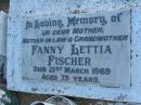 Fanny Lettia FISCHER, mother mother-in-law grandmother, died 21 March 1969 aged 75 years; Killarney cemetery, Warwick Shire  