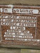 
George Arthur LAMB,
husband father,
died 14 May 1990 aged 66 years;
Killarney cemetery, Warwick Shire
