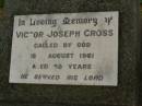 Victor Joseph CROSS, died 18 Aug 1961 aged 59 years; Killarney cemetery, Warwick Shire 