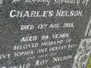 Charles NELSON, died 13 Aug 1938 aged 54 years, husband of Ivy Sophia (interred Hervey Bay); Ronald Roy NELSON, son, died 16 Sept 1956 aged 29 years; Killarney cemetery, Warwick Shire 
