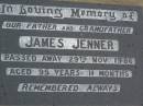 
James JENNER,
father grandfather,
died 29 Nov 1986 aged 95 years 11 months;
Killarney cemetery, Warwick Shire
