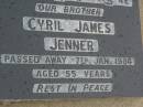 Cyril James JENNER, brother, died 7 Jan 1984 aged 55 years; Killarney cemetery, Warwick Shire 