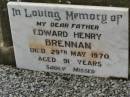 
Edward Henry BRENNAN,
father,
died 29 May 1970 aged 91 years;
Killarney cemetery, Warwick Shire
