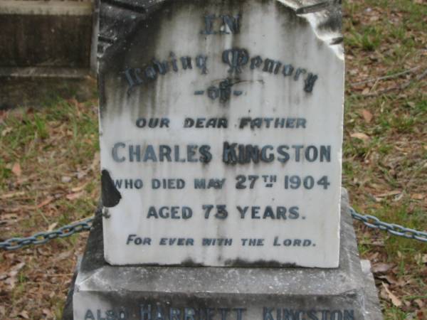 Charles KINGSTON, father,  | died 27 May 1904 aged 73 years;  | Harriet KINGSTON,  | died 31 Oct 911 aged 78 years;  | Kingston Pioneer Cemetery, Logan City  | 