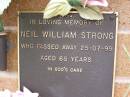 
Neil William STRONG,
died 25-07-99 aged 65 years;
Lawnton cemetery, Pine Rivers Shire
