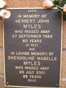 
Herbert John MYLES,
died 27 Sept 1989 aged 80 years;
Gwendoline Mabelle MYLES,
died 25 July 2001 aged 88 years;
Lawnton cemetery, Pine Rivers Shire
