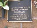 
Kelvin Graham THOMAS,
died 16 Oct 1996 aged 69 years;
Lawnton cemetery, Pine Rivers Shire
