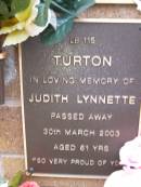 
Judith Lynnette TURTON,
died 30 March 2003 aged 61 years;
Lawnton cemetery, Pine Rivers Shire
