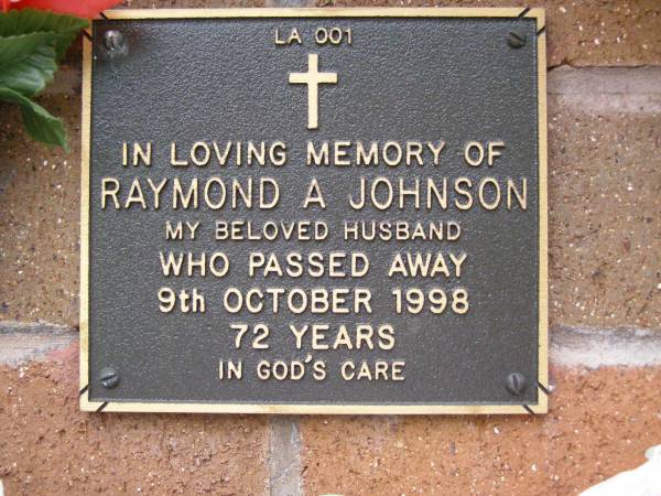 Raymond A. JOHNSON,  | husband,  | died 9 Oct 1998 aged 72 years;  | Lawnton cemetery, Pine Rivers Shire  | 